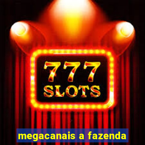 megacanais a fazenda